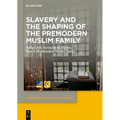 Slavery and the Shaping of the Premodern Muslim Family