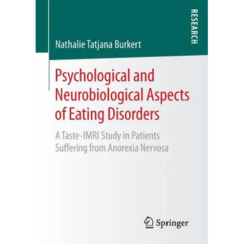 Psychological and Neurobiological Aspects of Eating Disorders: A Taste-Fmri Study in Patients Suffering from Anorexia Nervosa