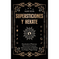 Supersticiones y Hécate: Desvelando el misterioso reino de las creencias sobrenaturales, los símbolos y la antigua magia griega