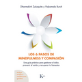 Los 6 Pasos de Mindfulness Y Compasión: Una Guía Práctica Para Gestionar El Dolor, Prevenir El Estrés Y Recuperar Tu Bienestar