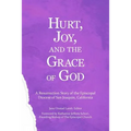 Hurt, Joy and the Grace of God: A Resurrection Story of the Episcopal Diocese of San Joaquin, California