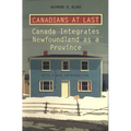 Canadians at Last: The Integration of Newfoundland as a Province