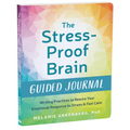 The Stress-Proof Brain Guided Journal: Writing Practices to Rewire Your Emotional Response to Stress and Feel Calm