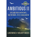 Ambitious II: Fear No Doubt, Rewire, Fly Higher