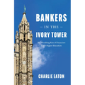 Bankers in the Ivory Tower: The Troubling Rise of Financiers in Us Higher Education