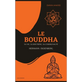 Le Bouddha: sa vie, sa doctrine, sa communauté (Édition annotée)