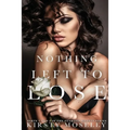 Nothing Left to Lose: (Parts 1 and 2 combined into a novel of epic proportion)
