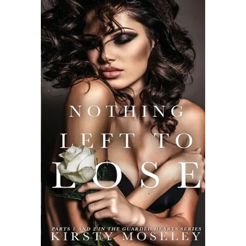 Nothing Left to Lose: (Parts 1 and 2 combined into a novel of epic proportion)