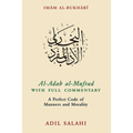 Al-Adab Al-Mufrad with Full Commentary: A Perfect Code of Manners and Morality