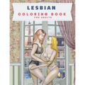 Lesbian Coloring Book For Adult: Sexy, Erotic and Sensual Graphics of Women's Love