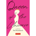 Queen of the Universe: A Novel: Love, Truth, Beauty