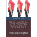 Fastest Weight Loss - 20+ Pounds in 60 Days: Ultimate Healthy Eating Habits Blueprint To Lose Stubborn Weight In 60 Days