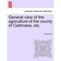 General view of the agriculture of the county of Caithness, etc.