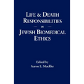 Life and Death Responsibilities in Jewish Biomedical Ethics