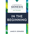 In the Beginning: A Commentary on Genesis and Its Reception in the New Testament