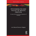Psychoanalysis and the Act of Artistic Creation: A Look at the Unconscious Dynamics of Creativity