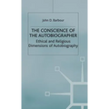 The Conscience of the Autobiographer: Ethical and Religious Dimensions of Autobiography