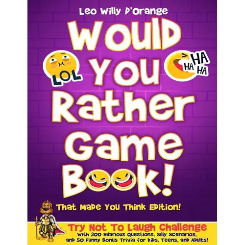 Would You Rather Game Book! That Made You Think Edition!: Try Not To Laugh Challenge with 200 Hilarious Questions, Silly Scenarios, and 50 Funny Bonus