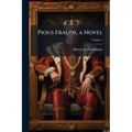 Pious Frauds, a Novel; Volume 1