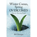 Winter Comes, Spring OVERCOMES: Hope for Hurting People