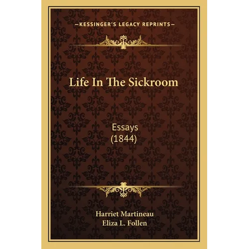 Life In The Sickroom: Essays (1844)