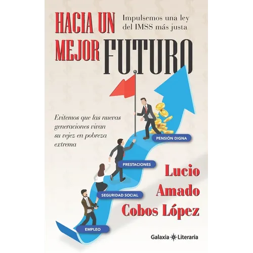 Hacia un mejor futuro: Impulsemos una ley del IMSS más justa - Paperback