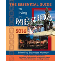 The Essential Guide to Living in Merida, 2016: Tons of Visitor Information, Including Information on Airbnb, Stays, the Best of Merida, and Dog Cultur