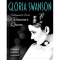 Gloria Swanson: Hollywood's First Glamour Queen