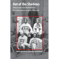 Out of the Shadows: African American Baseball from the Cuban Giants to Jackie Robinson