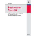 Basiswissen Statistik: Einführung in Die Grundlagen Der Statistik Mit Zahlreichen Beispielen Und Übungsaufgaben Mit Lösungen