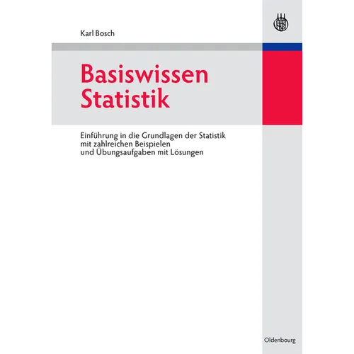 Basiswissen Statistik: Einführung in Die Grundlagen Der Statistik Mit Zahlreichen Beispielen Und Übungsaufgaben Mit Lösungen
