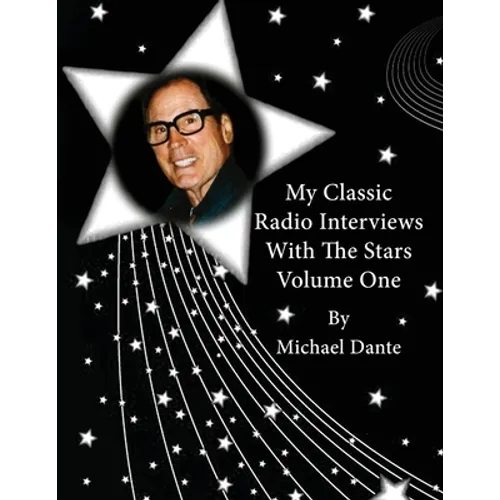 My Classic Radio Interviews With The Stars Volume One