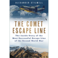 The Comet Escape Line: The Inside Story of the Most Successful Escape Line of the Second World War