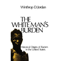 The White Man's Burden: Historical Origins of Racism in the United States
