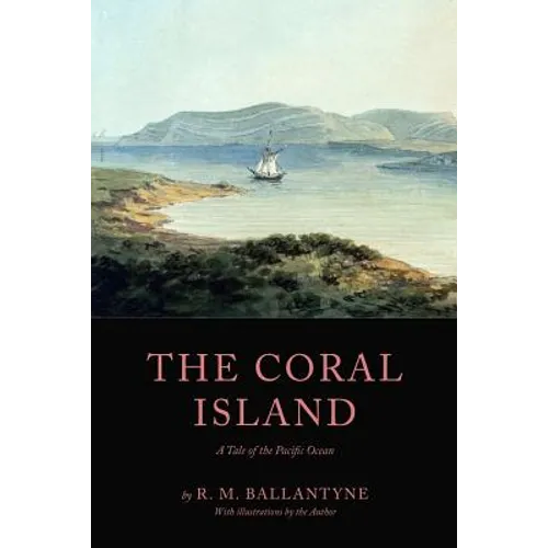 The Coral Island: A Tale of the Pacific Ocean