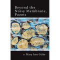 Beyond the Noisy Membrane, Poems
