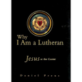 Why I Am a Lutheran