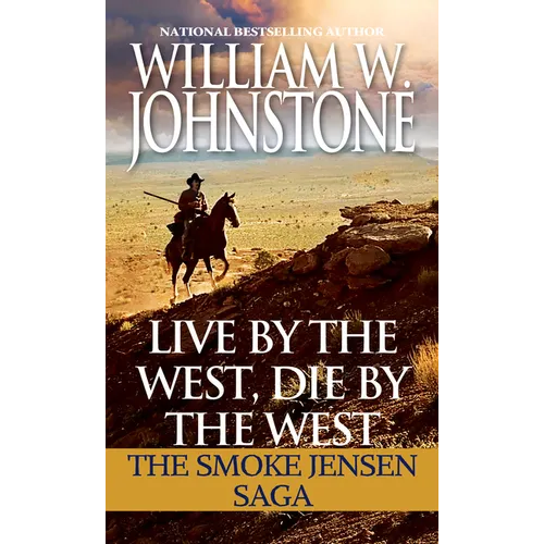 Live by the West, Die by the West: The Smoke Jensen Saga