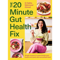 The 20-Minute Gut Health Fix: Simple Recipes to Supercharge Your Health and Avoid Ultra-Processed Food