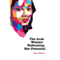 The Arab Woman: Embracing her potential