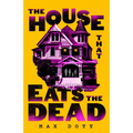 The House That Eats the Dead