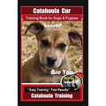 Catahoula Cur Training Book for Dogs & Puppies By BoneUP DOG Training: Are You Ready to Bone Up? Easy Training * Fast Results Catahoula Training