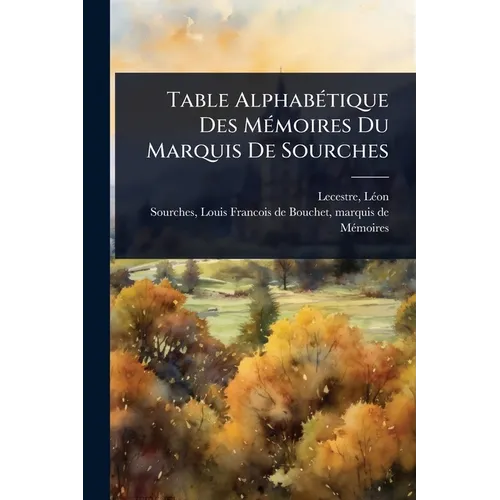 Table AlphabÃ(c)tique Des MÃ(c)moires Du Marquis De Sourches