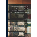 Fairbairn's Book of Crests of the Families of Great Britain and Ireland; 2