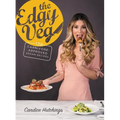 The Edgy Veg: 138 Carnivore-Approved Vegan Recipes