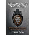 Discovering Dominion: Building Generational Anointing, Prosperity, Influence, and Impact