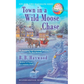 Town in a Wild Moose Chase: Town in a Wild Moose Chase: A Candy Holliday Murder Mystery