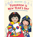 Tomorrow Is New Year's Day: Seollal, a Korean Celebration of the Lunar New Year
