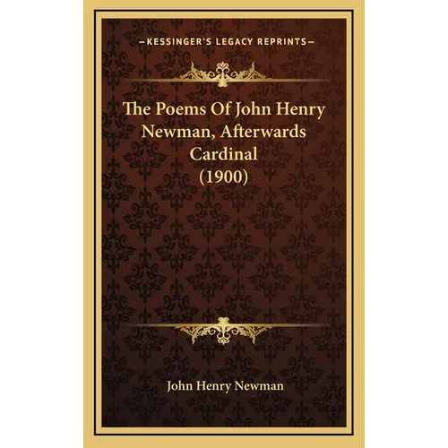 The Poems Of John Henry Newman, Afterwards Cardinal (1900)