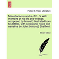 Miscellaneous works of E. G. With memoirs of his life and writings; composed by himself; illustrated from his letters, with occasional notes and narra